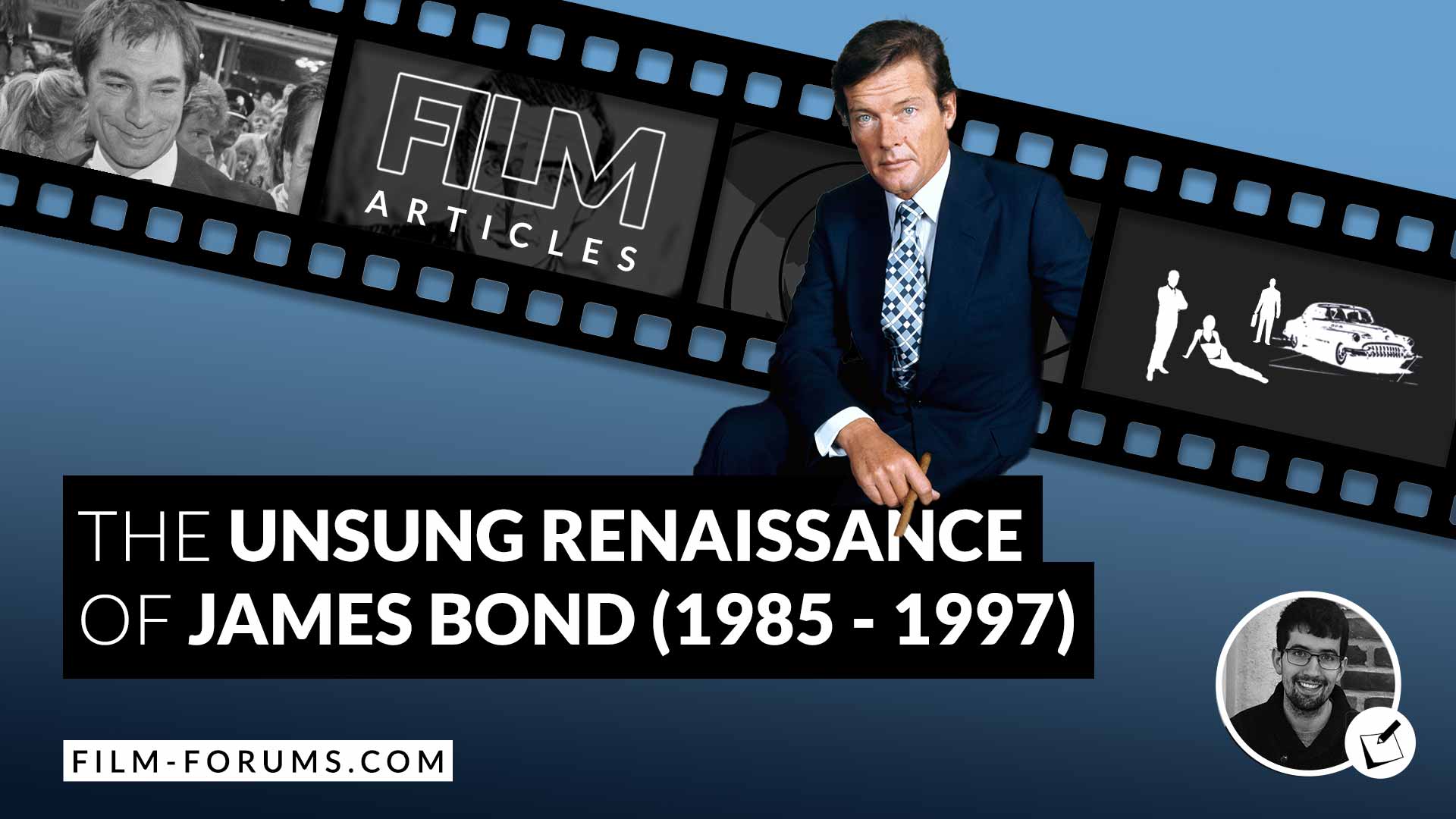 The Unsung Renaissance of James Bond 1985 1997